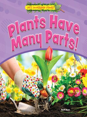 cover image of Plants Have Many Parts!